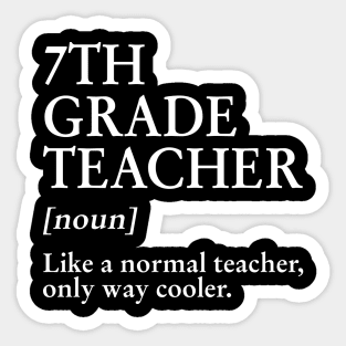 7th Grade Teacher Like A Normal Teacher Only Way Cooler Tee Sticker